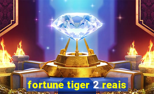 fortune tiger 2 reais